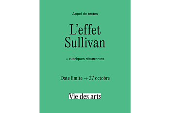 Appel de textes pour la revue Vie des arts, thème L'effet Sullivan. Date limite 27 octobre 2025.