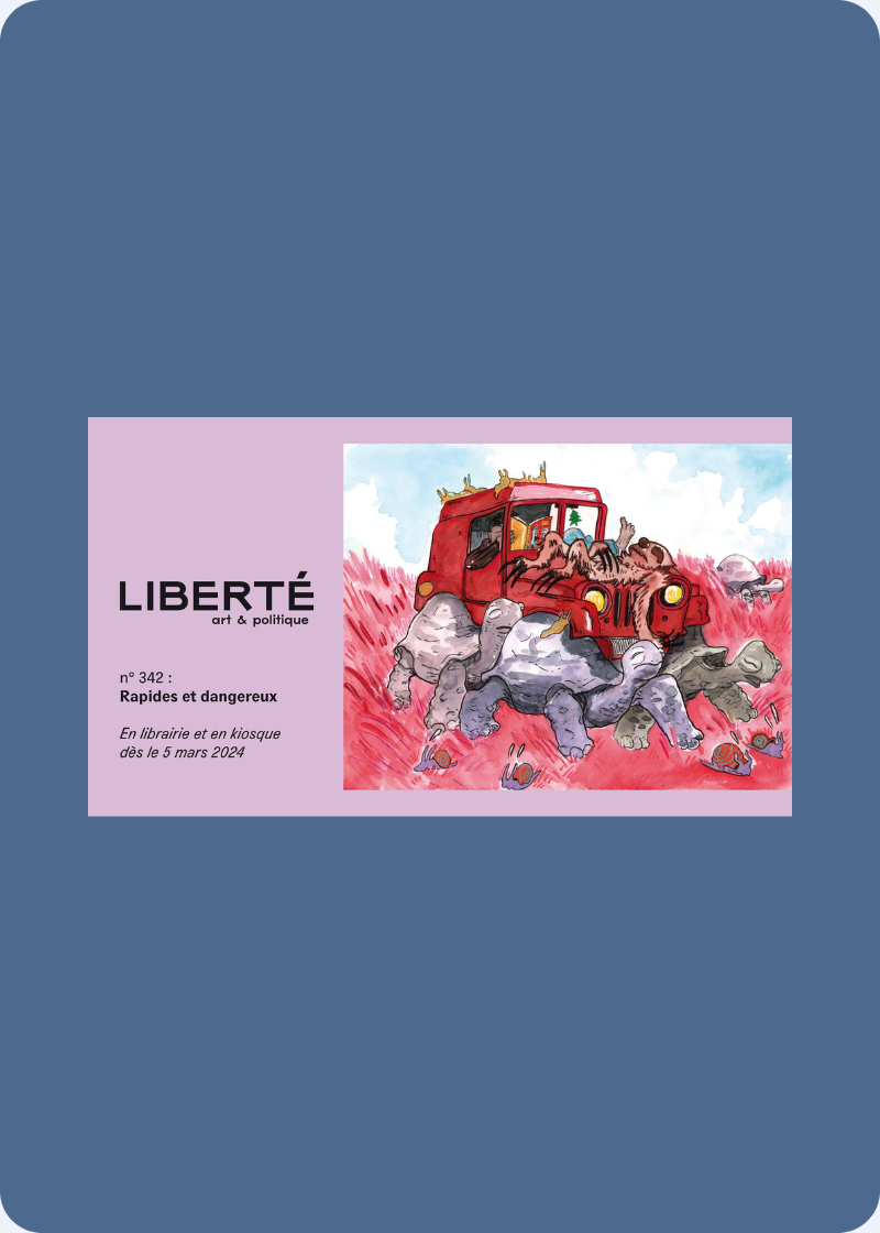 Lancement - Liberté no. 342 | «Rapides et dangereux. Rêve de sortir de la culture du char»