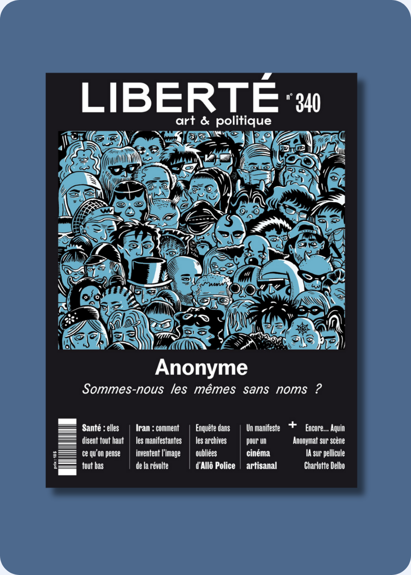 Lancement - Liberté 340 | «Anonyme. Sommes-nous les mêmes sans noms?»