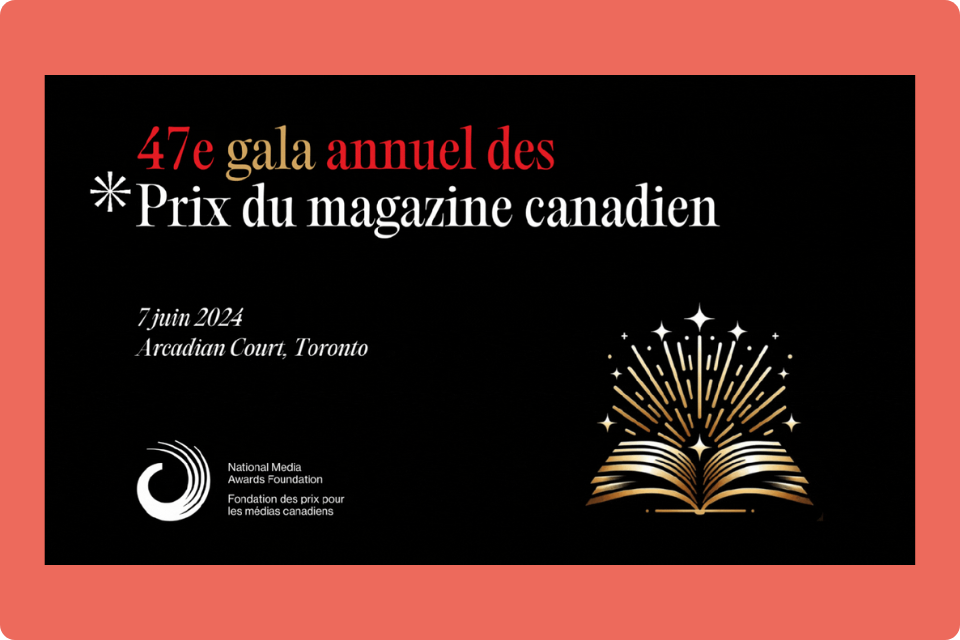 Les Prix du magazine canadien / National Magazine Awards ont dévoilé les gagnants de leur 47e édition ! Plusieurs de nos membres ont gagné des prix les plus prestigieux de l'industrie ! Félicitations à tous les lauréats et lauréates !