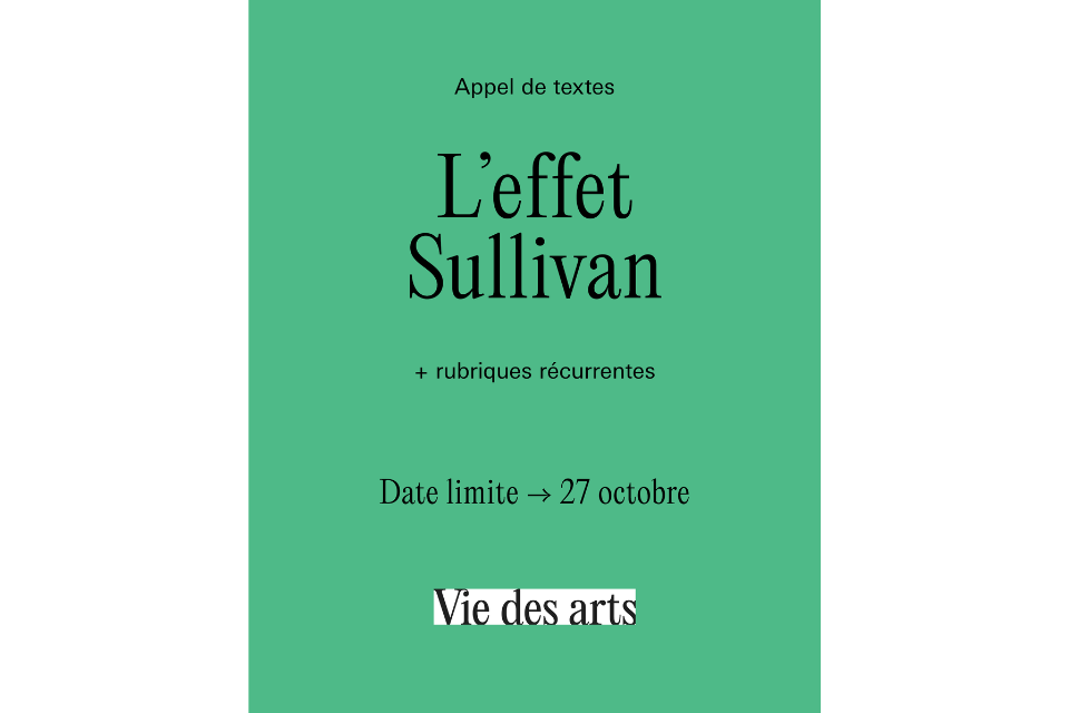 Appel de textes pour la revue Vie des arts, thème L'effet Sullivan. Date limite 27 octobre 2025.